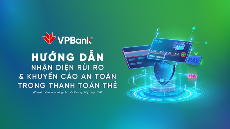 Hướng dẫn nhận diện rủi ro & khuyến cáo an toàn trong thanh toán thẻ