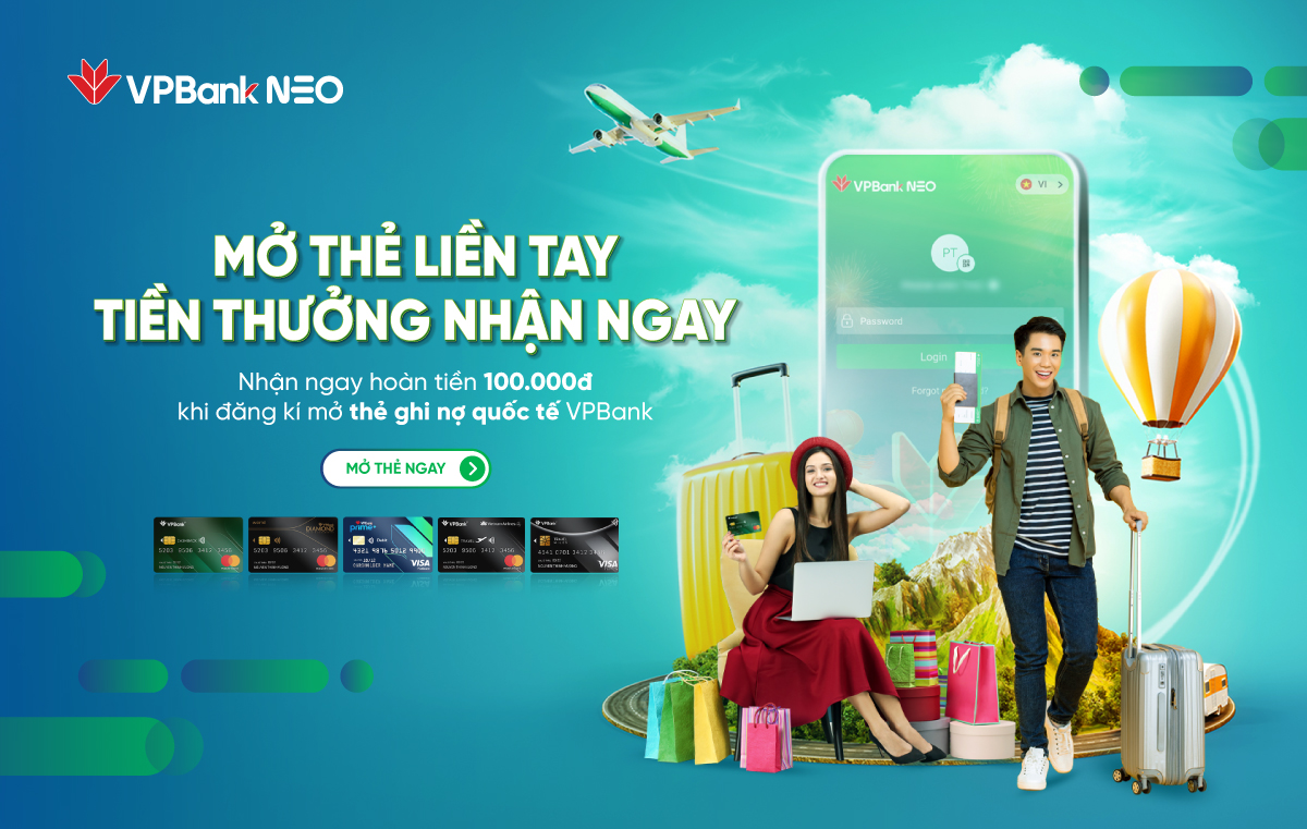 Mở thẻ ghi nợ tiện lợi, đón đợi tiền hoàn 100.000đ trên VPBank NEO
